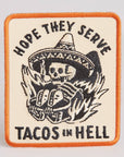 Patch | Hope They Serve Tacos In Hell