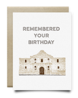 There are a few things in life we will always remember; The Alamo and your birthday are one of them! Show them you remembered (and cared) with this unique and playful card. Bonus: it'll make you look like the most thoughtful friend ever.