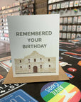 There are a few things in life we will always remember; The Alamo and your birthday are one of them! Show them you remembered (and cared) with this unique and playful card. Bonus: it'll make you look like the most thoughtful friend ever.