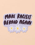 Need we say more? This sticker for speaking truth to power reads, "Make racists afraid again." Featuring original artwork by Kiwi Schloffel, this durable, waterproof sticker is perfect for laptops, water bottles, notebooks, or anywhere you want to make a statement.
