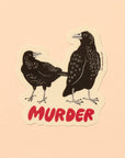 If you didn't know that a group of crows is referred to as a 'murder', now you do! A little spooky and a little smart, this vinyl sticker features two illustrated crows and the word “Murder". It’s durable, waterproof, and dishwasher safe, perfect for laptops, water bottles, notebooks, or anywhere that needs a touch of dark humor.