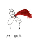 Art Print | Not Ideal