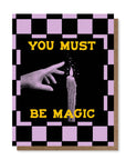 Greeting Card | You Must Be Magic