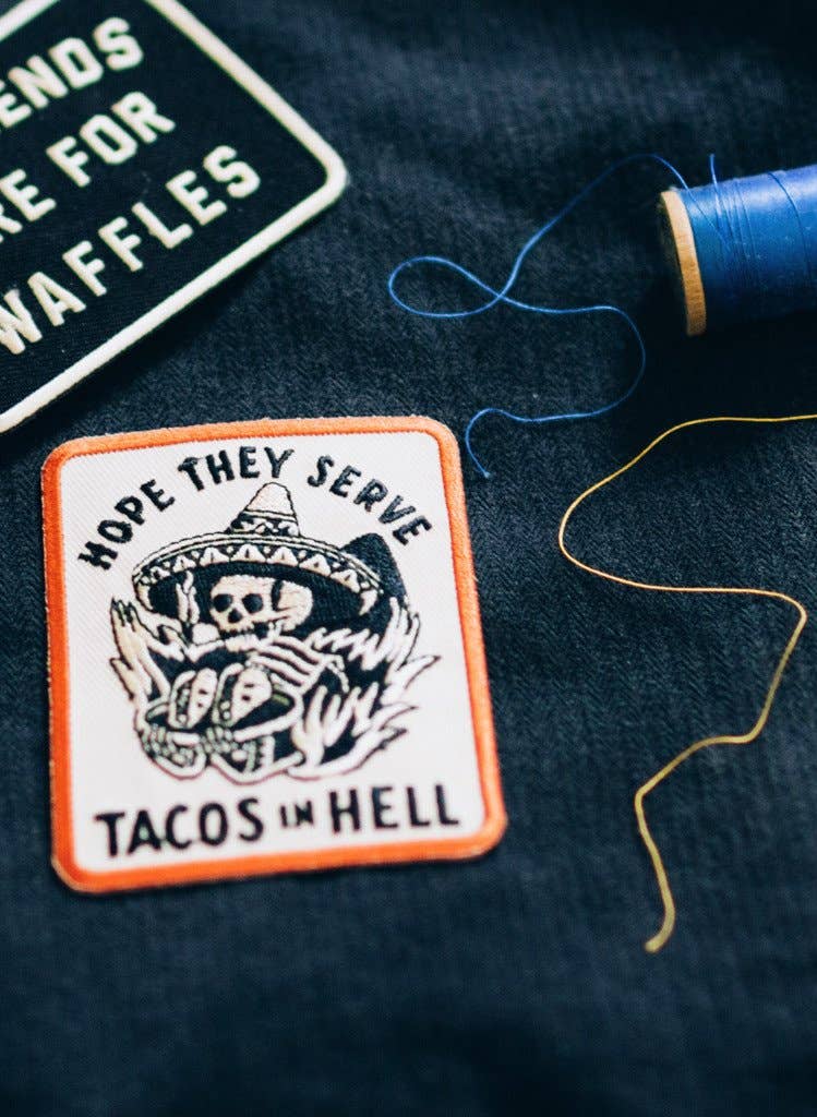 Patch | Hope They Serve Tacos In Hell