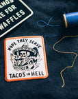 Patch | Hope They Serve Tacos In Hell