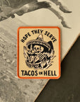 Patch | Hope They Serve Tacos In Hell