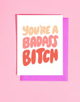 Greeting Card | You're a Badass Bitch