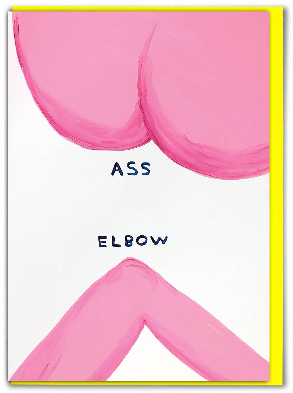 Turn some heads (and elbows) with the Ass Elbow Greeting Card, featuring the hilariously bold artwork of David Shrigley. Perfect for everyday laughs or just sending a little mischief, this card is blank inside so you can add your own punchline—or let Shrigley’s cheeky humor do the talking.