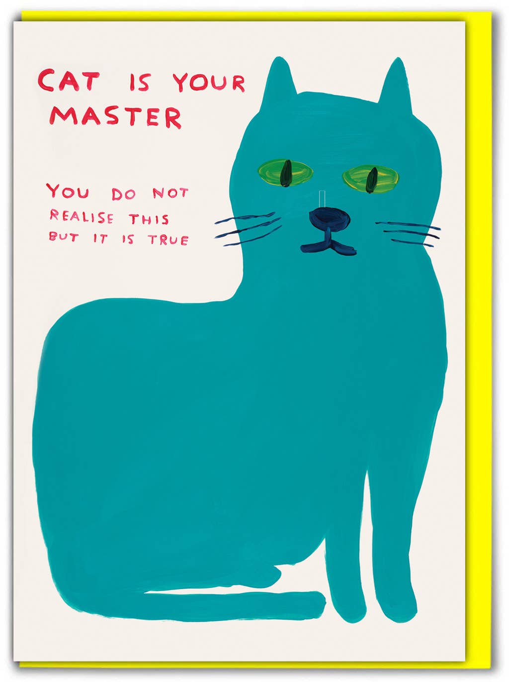 Unleash your inner mischief with our Cat Master Greeting Card, featuring the hilarious, unmistakably quirky artwork of David Shrigley. Perfect for birthdays, everyday laughs, or just because, this card is blank inside so you can add your own punchline—or let Shrigley’s dry humor do the talking!