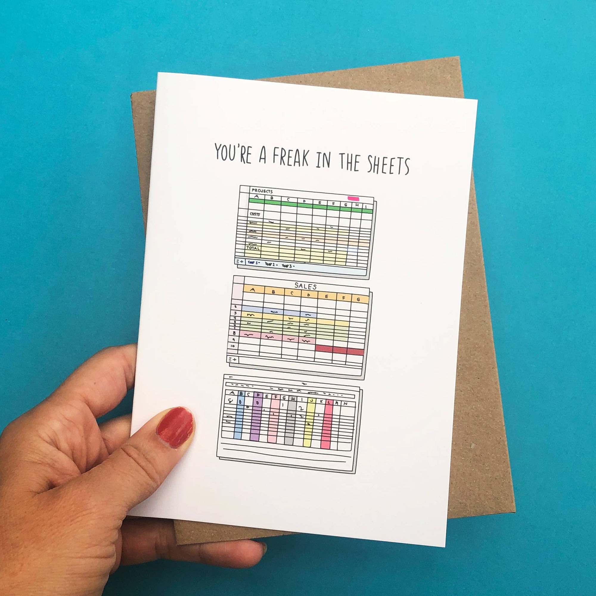 You're a Freak in the Sheets—perfect for spreadsheet lovers and data nerds. A cheeky, clever card for birthdays, flirty notes, or just because.