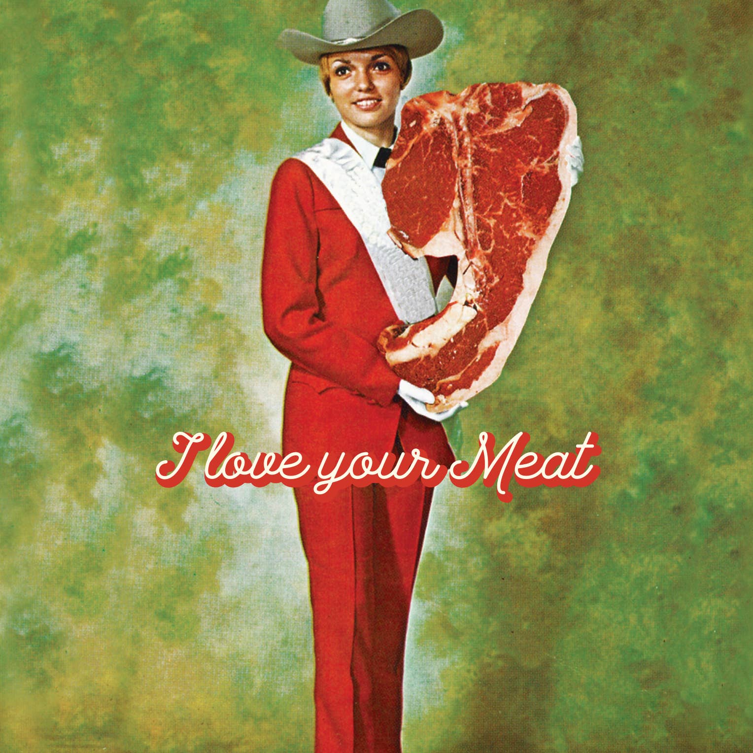 Person in red suit and cowboy hat holding a large cut of meat with 'I love your Meat' text on a textured green background