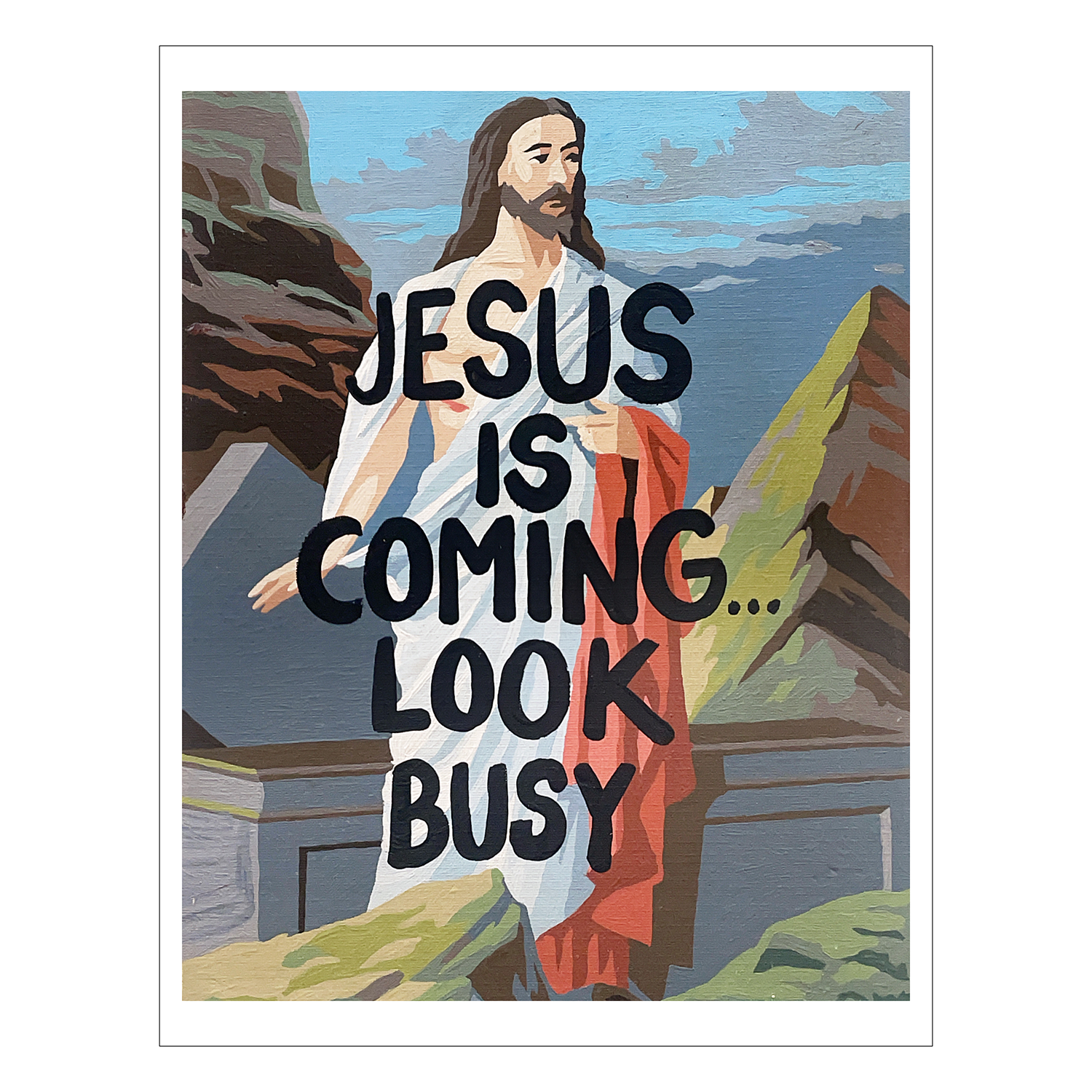 Art Print | Jesus is Coming... Look Busy