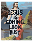 Art Print | Jesus is Coming... Look Busy