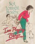 T-Shirt | Not Tonight Honey, I'm Playing Bingo