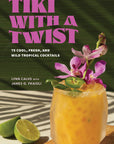 Cookbook | Tiki with a Twist: 75 Cool and Wild Tropical Cocktails