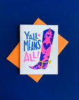 Greeting Card | Y'all Means All Equality