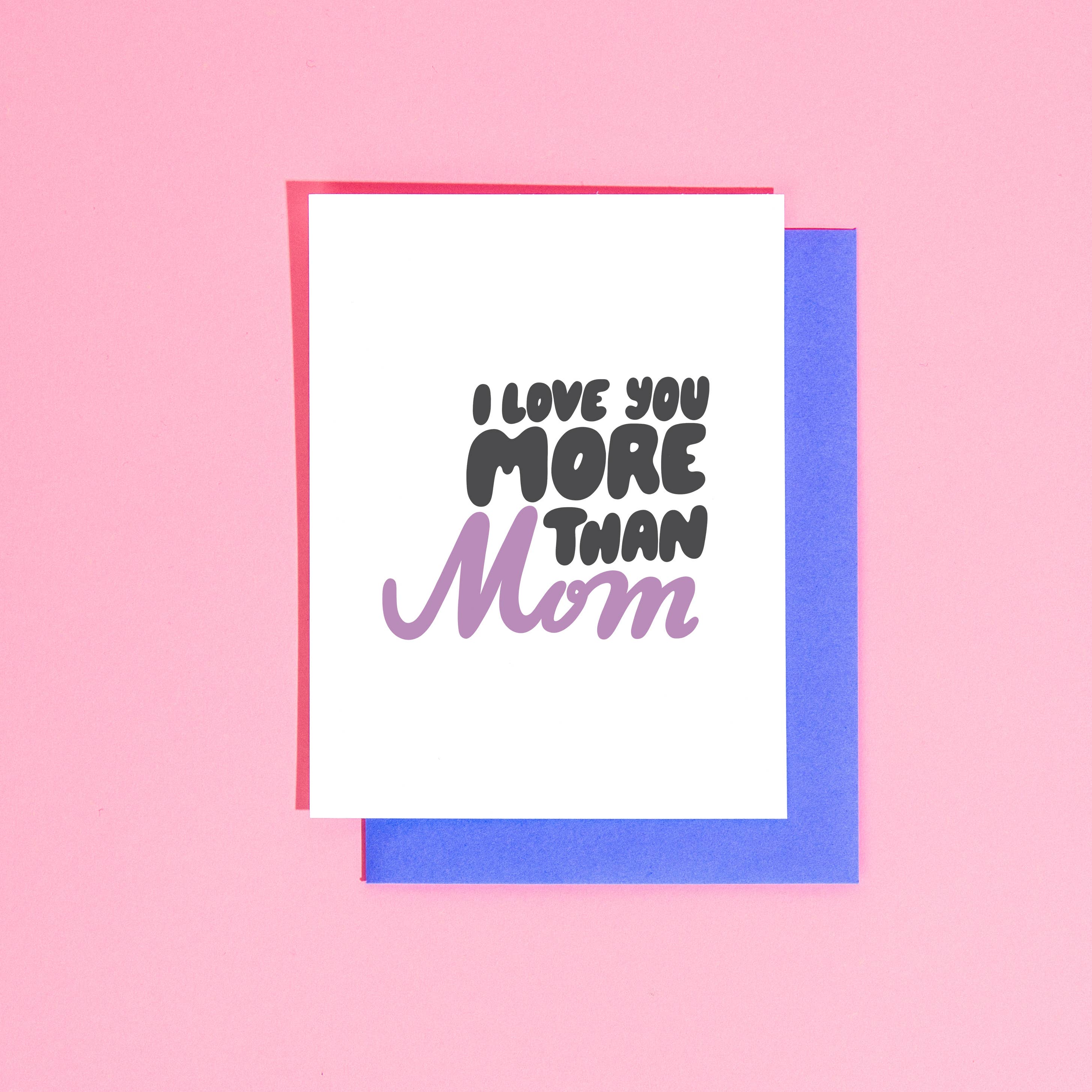 Greeting Card | Love You More than Mom